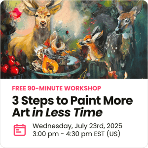 FREE 90-Minute Workshop | 3 Steps to Paint More Art in Less Time